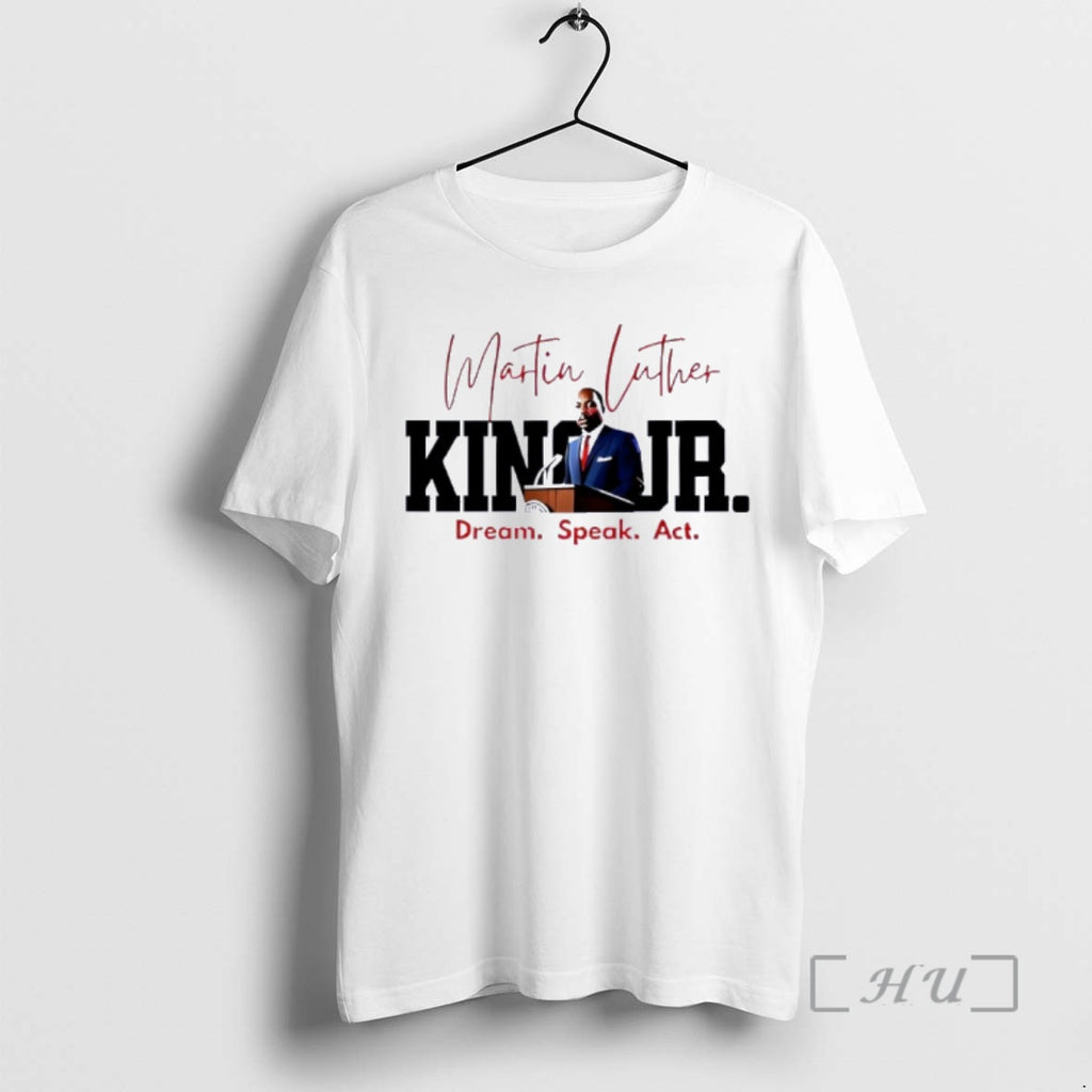 Trending Dream Speak Act Mlk Quote Graphic T-Shirts, Hoodie, Sweatshirt | AU01DripNestTees.com