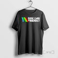 Trending Dude I Said Friendly Logo T-Shirts, Hoodie, Sweatshirt | AU01DripNestTees.com