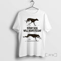 Trending Every Dog Will Have Its Day T-Shirts, Hoodie, Sweatshirt | AU01DripNestTees.com