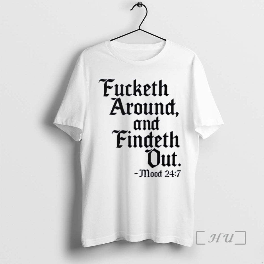 Trending Fucketh Around And Findeth Out T-Shirts, Hoodie, Sweatshirt | AU01DripNestTees.com