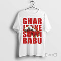 Trending Ghar Jaake Sutti Babu T-Shirts, Hoodie, Sweatshirt | AU01DripNestTees.com