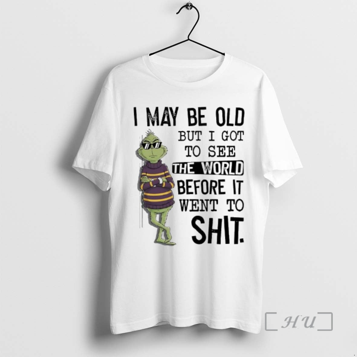 Trending Grinch May Be Old But I Got To See The World Before It Went T-Shirts, Hoodie, Sweatshirt | AU01DripNestTees.com