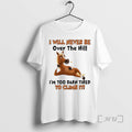 Trending Horse I Will Never Be Over The Hill Im Too Darn Tired To Climb T-Shirts, Hoodie, Sweatshirt | AU01DripNestTees.com