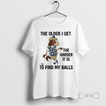 Trending Horse The Older I Get The Harder It Is To Find My Balls Premium T-Shirts, Hoodie, Sweatshirt | AU01DripNestTees.com