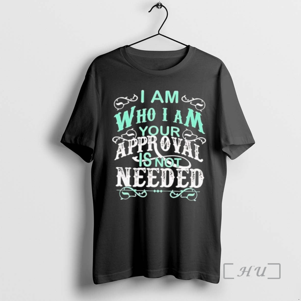 Trending I Am Who I Am Your Approval Is Not Needed Premium T Shirts Sweater Hoodie, Sweatshirt | AU01DripNestTees.com