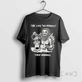 Trending I Be Like No Worries Then Worries T-Shirts, Hoodie, Sweatshirt | AU01DripNestTees.com