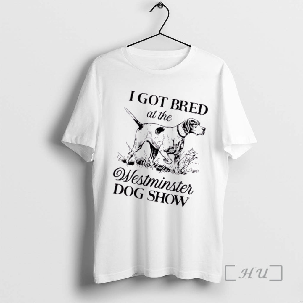 Trending I Got Bred At The Dog Show T-Shirts, Hoodie, Sweatshirt | AU01DripNestTees.com