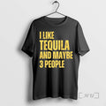 Trending I Like Tequila And Maybe 3 People T-Shirts, Hoodie, Sweatshirt | AU01DripNestTees.com