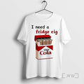Trending I Need A Fridge Cig Diet Cola T-Shirts, Hoodie, Sweatshirt | AU01DripNestTees.com