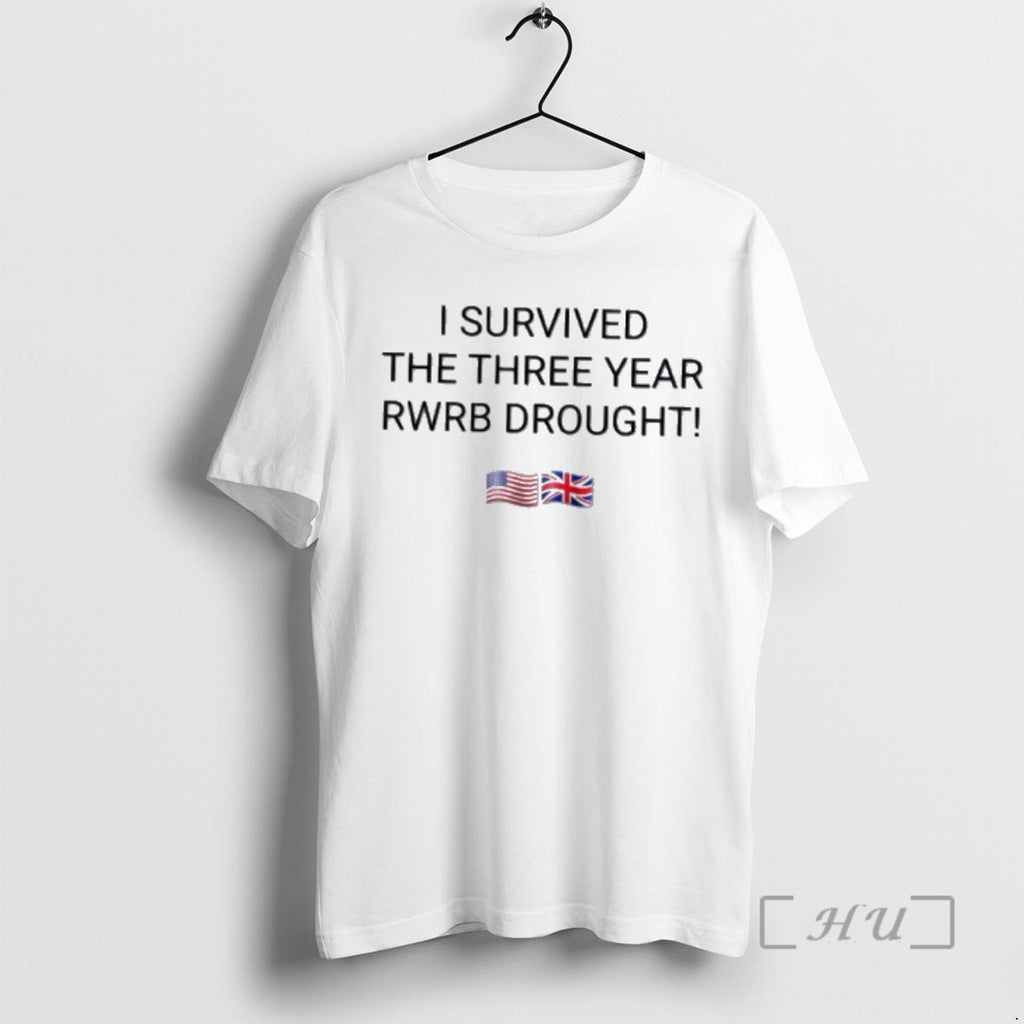 Trending I Survived The Three Year Rwrb Drought T-Shirts, Hoodie, Sweatshirt | AU01DripNestTees.com
