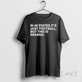 Trending Iu Football National Champions In 49 States Its Just Football But This Is Indiana T-Shirts, Hoodie, Sweatshirt