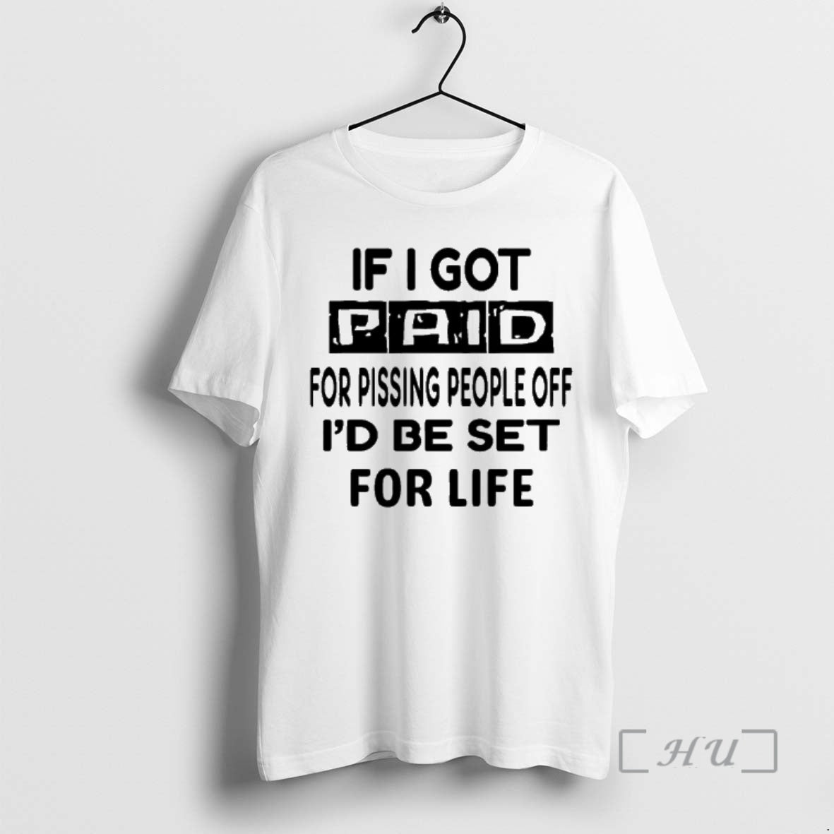 Trending If I Got Paid For Pissing People Off Id Be Set For Life Premium T-Shirts, Hoodie, Sweatshirt | AU01DripNestTees.com