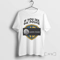 Trending If You See Da Police Janus Films Circle White T-Shirts, Hoodie, Sweatshirt | AU01DripNestTees.com