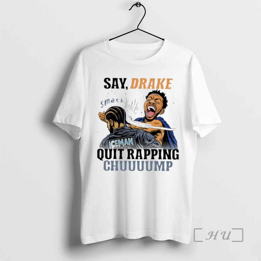 Trending Kendrick Lamar Say Drake Smack Quit Rapping Chump Ice Man Premium T Shirts Sweater Hoodie, Sweatshirt