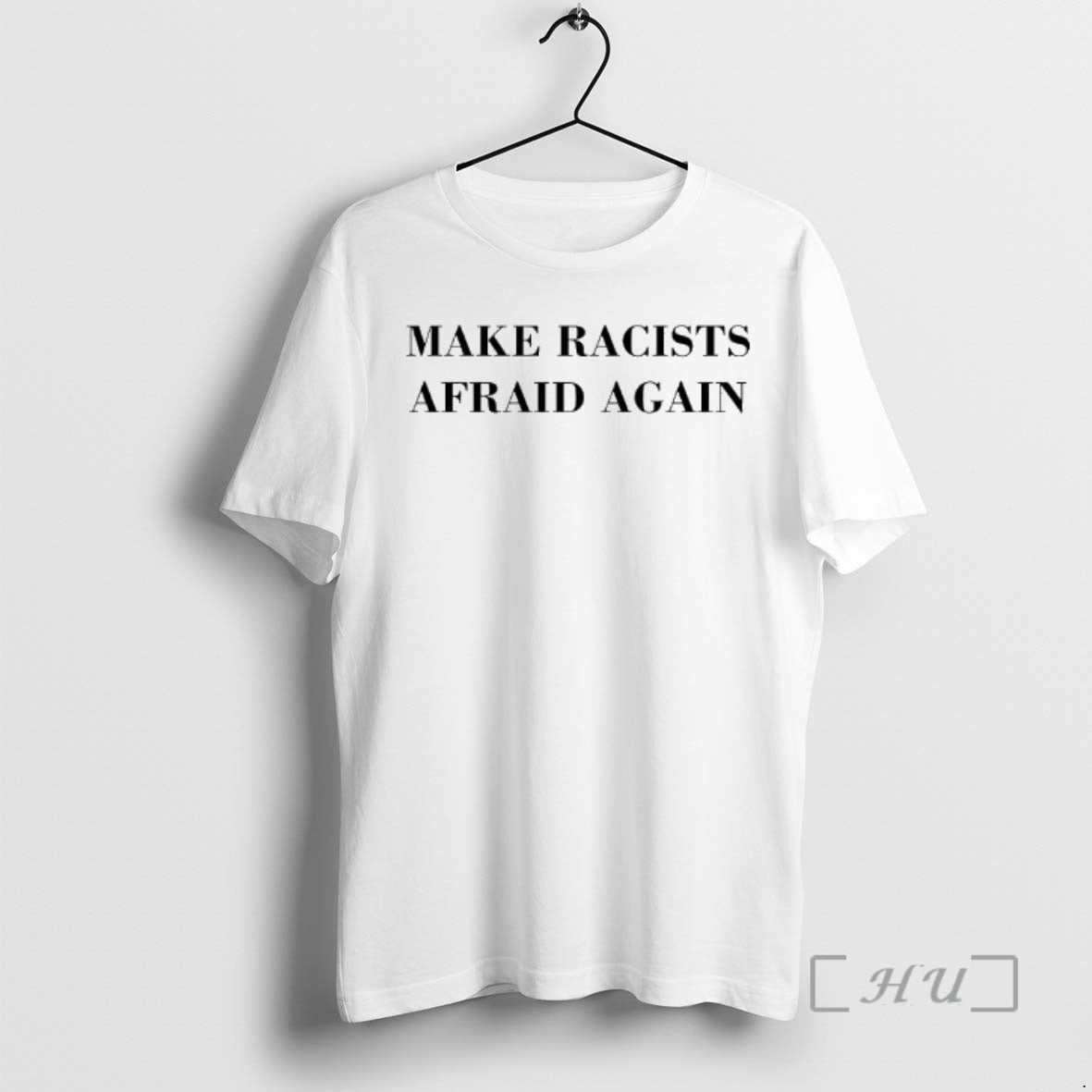 Trending Make Racists Afraid Again Text T-Shirts, Hoodie, Sweatshirt | AU01DripNestTees.com