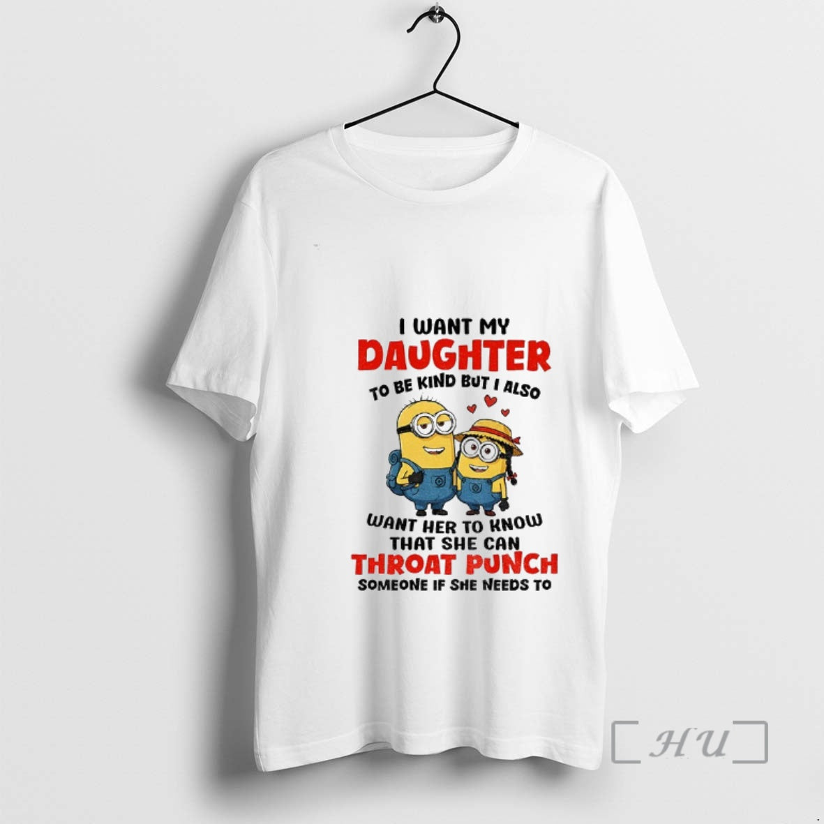 Trending Minion I Want My Daughter To Be Kind But I Also Want Her To T-Shirts, Hoodie, Sweatshirt | AU01DripNestTees.com