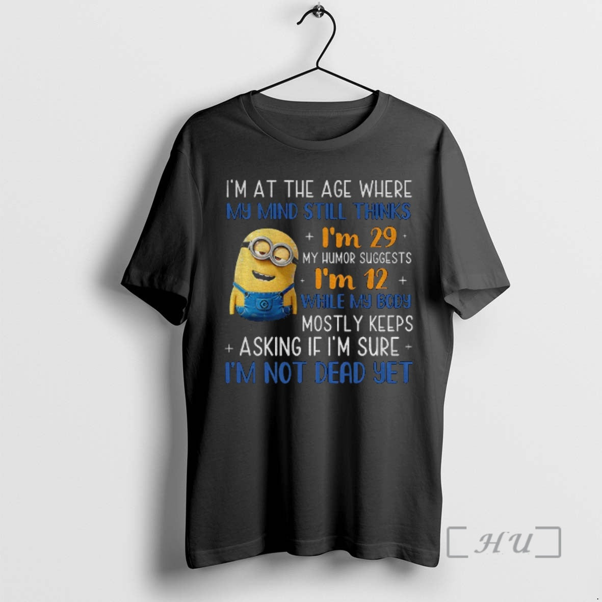 Trending Minion Im At The Age Where My Mind Still Thinks Im 29 My Humor T-Shirts, Hoodie, Sweatshirt | AU01DripNestTees.com