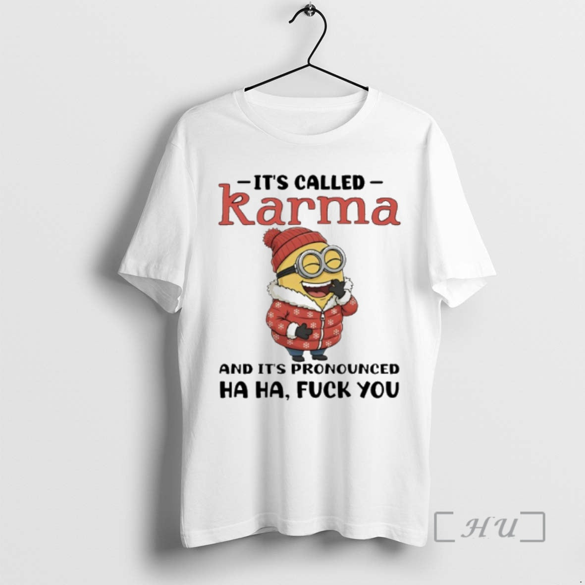 Trending Minion Its Called Karma And Its Pronounced Ha Ha Fuck You Premium T Shirts Hoodie, Sweatshirt | AU01DripNestTees.com