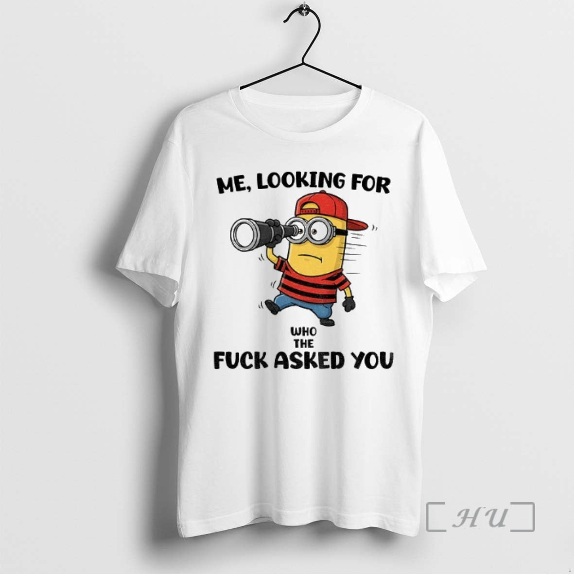 Trending Minion Me Looking For Who The Fuck Asked You T-Shirts, Hoodie, Sweatshirt | AU01DripNestTees.com