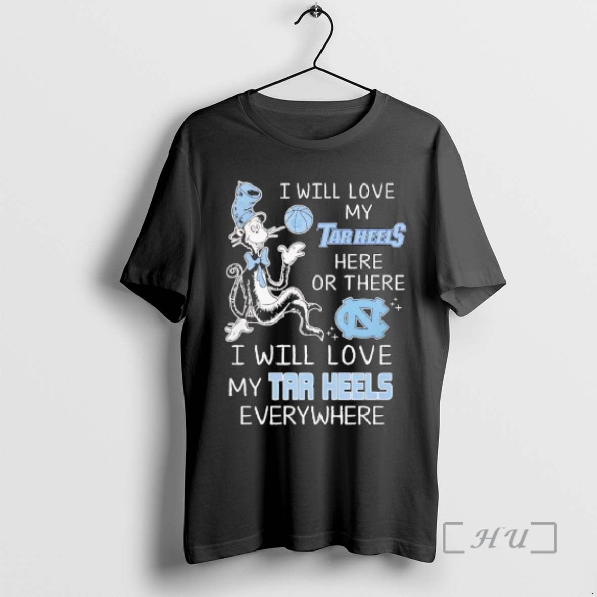 Trending North Carolina I Will Love My Tar Heels Here Or There I Will Love T-Shirts, Hoodie, Sweatshirt