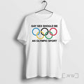 Trending Olympic Gay Sex Should Be A Sport T-Shirts, Hoodie, Sweatshirt | AU01DripNestTees.com