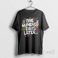 Trending One Hundred Days Later 100 Days Of School T-Shirts, Hoodie, Sweatshirt | AU01DripNestTees.com