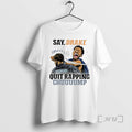 Trending Say Drake Quit Rapping Chuuuump T-Shirts, Hoodie, Sweatshirt | AU01DripNestTees.com