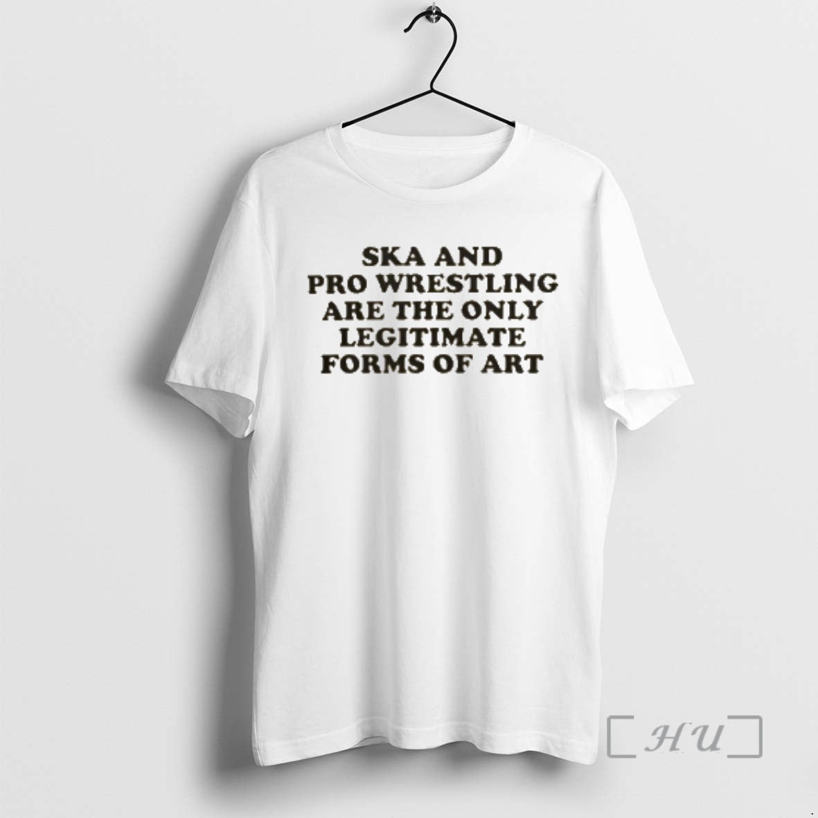 Trending Ska And Pro Wrestling Are The Only Legitimate Forms Of Art Premium T Shirts Hoodie, Sweatshirt