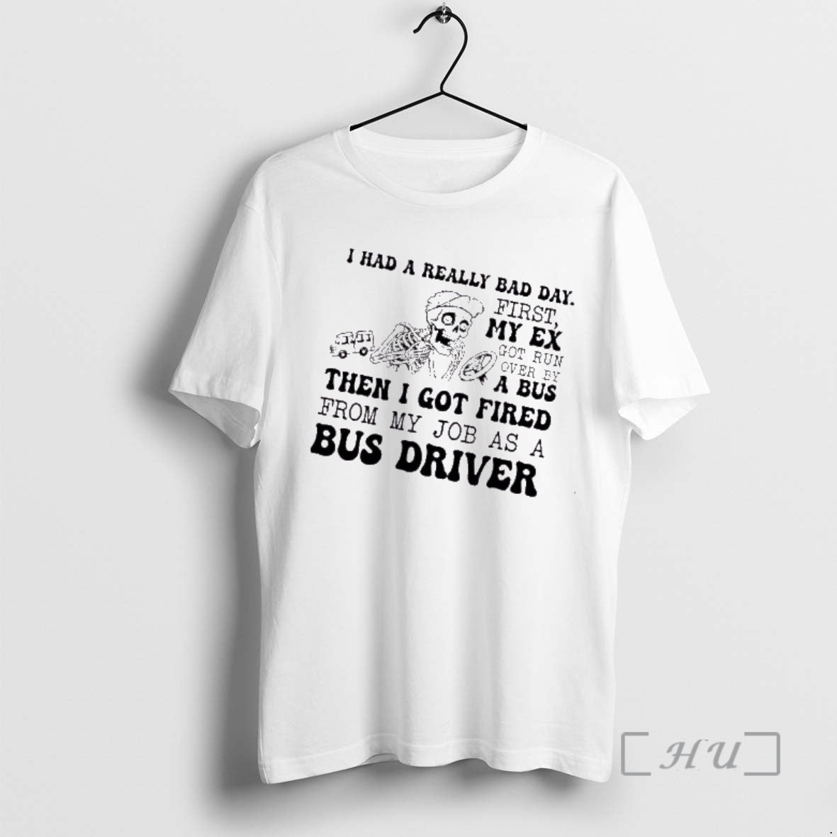 Trending Skeleton I Had A Really Bad Day First My Ex Got Run Over Then T-Shirts, Hoodie, Sweatshirt | AU01DripNestTees.com