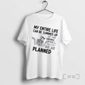 Trending Skeleton My Entire Life Can Be Summed Up In One Sentence Well That Didnt T-Shirts, Hoodie, Sweatshirt