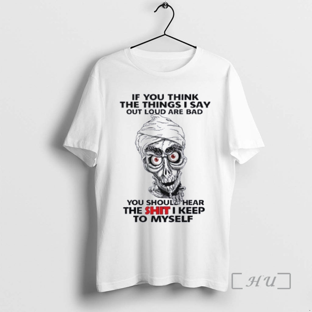 Trending Skull If You Think The Things I Say Out Loud Are Bad You Should T-Shirts, Hoodie, Sweatshirt | AU01DripNestTees.com