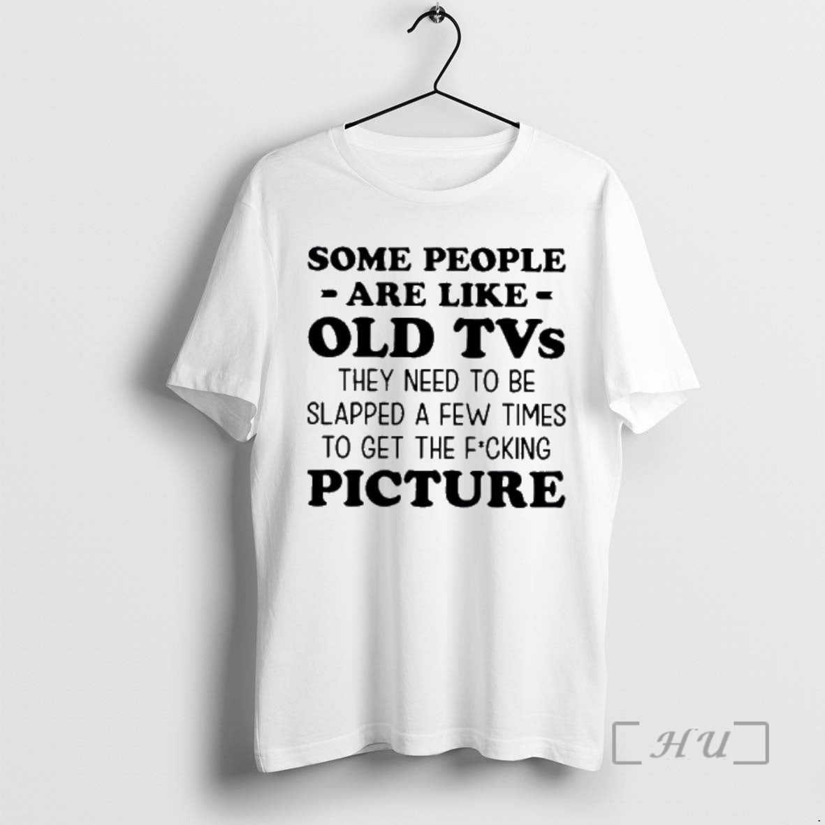 Trending Some People Are Like Old Tvs They Need To Be Slapped A Few Times T-Shirts, Hoodie, Sweatshirt | AU01DripNestTees.com