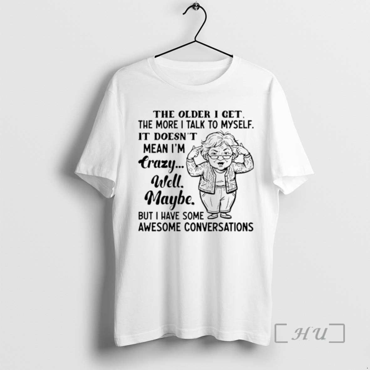 Trending The Older I Get The More I Talk To Myself It Doesnt Mean Im T-Shirts, Hoodie, Sweatshirt | AU01DripNestTees.com