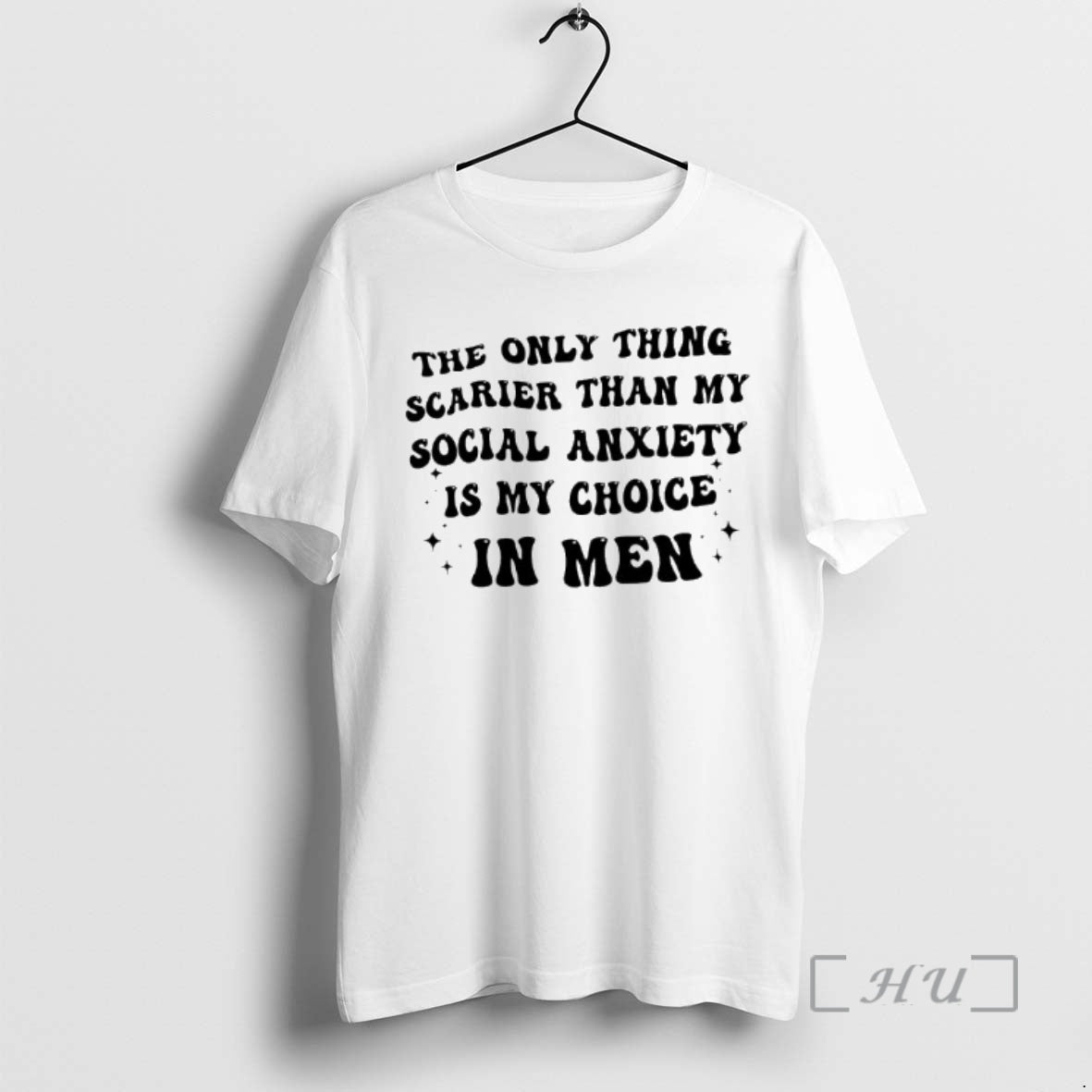 Trending The Only Thing Scarier Than My Social Anxiety Is My Choice In Men Text T-Shirts, Hoodie, Sweatshirt
