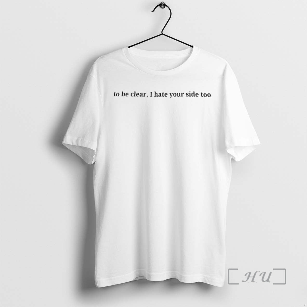 Trending To Be Clear I Hate Your Side Too T-Shirts, Hoodie, Sweatshirt | AU01DripNestTees.com