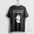 Trending To Ice Get The Fuck Out Of Minneapolis T-Shirts, Hoodie, Sweatshirt | AU01DripNestTees.com