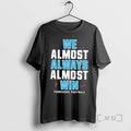 Trending We Almost Always Almost Win Tennessee Titans Football T-Shirts, Hoodie, Sweatshirt | AU01DripNestTees.com