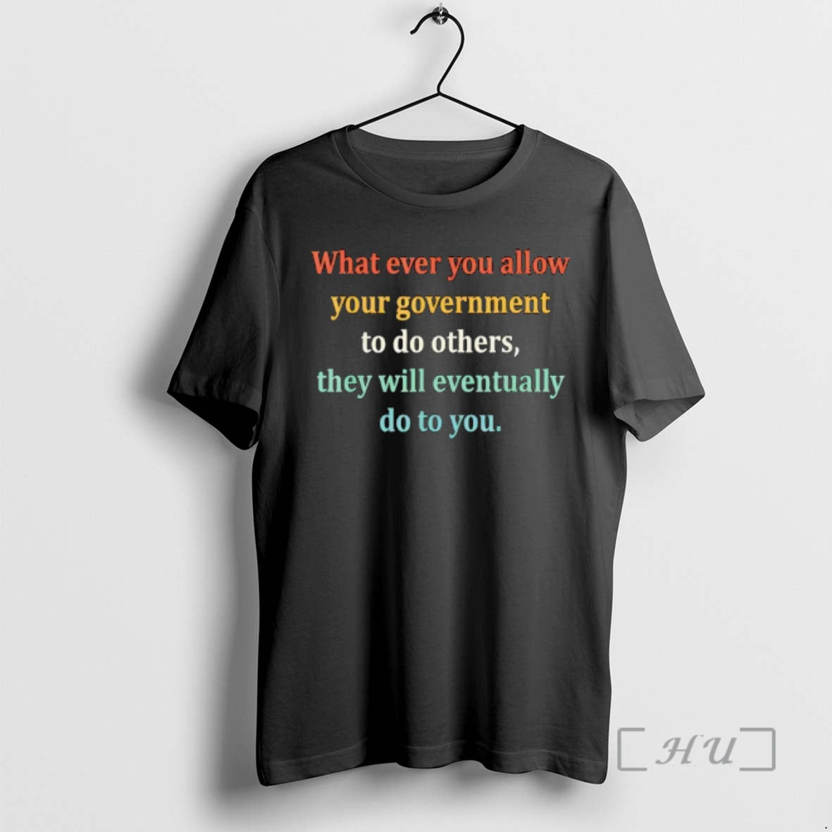 Trending Whatever You Allow Your Government To Do To Others T-Shirts, Hoodie, Sweatshirt | AU01DripNestTees.com