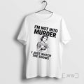 Trending Women Im Not Into Murder I Just Watch The Shows Premium T Shirts Sweater Hoodie, Sweatshirt | AU01DripNestTees.com