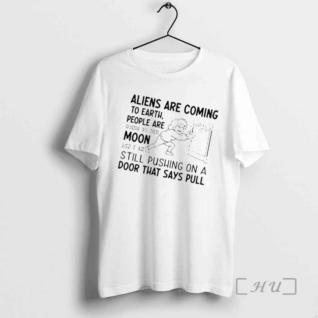 Trending Women Aliens Are Coming To Earth People Are Going To The Moon And T-Shirts, Hoodie, Sweatshirt