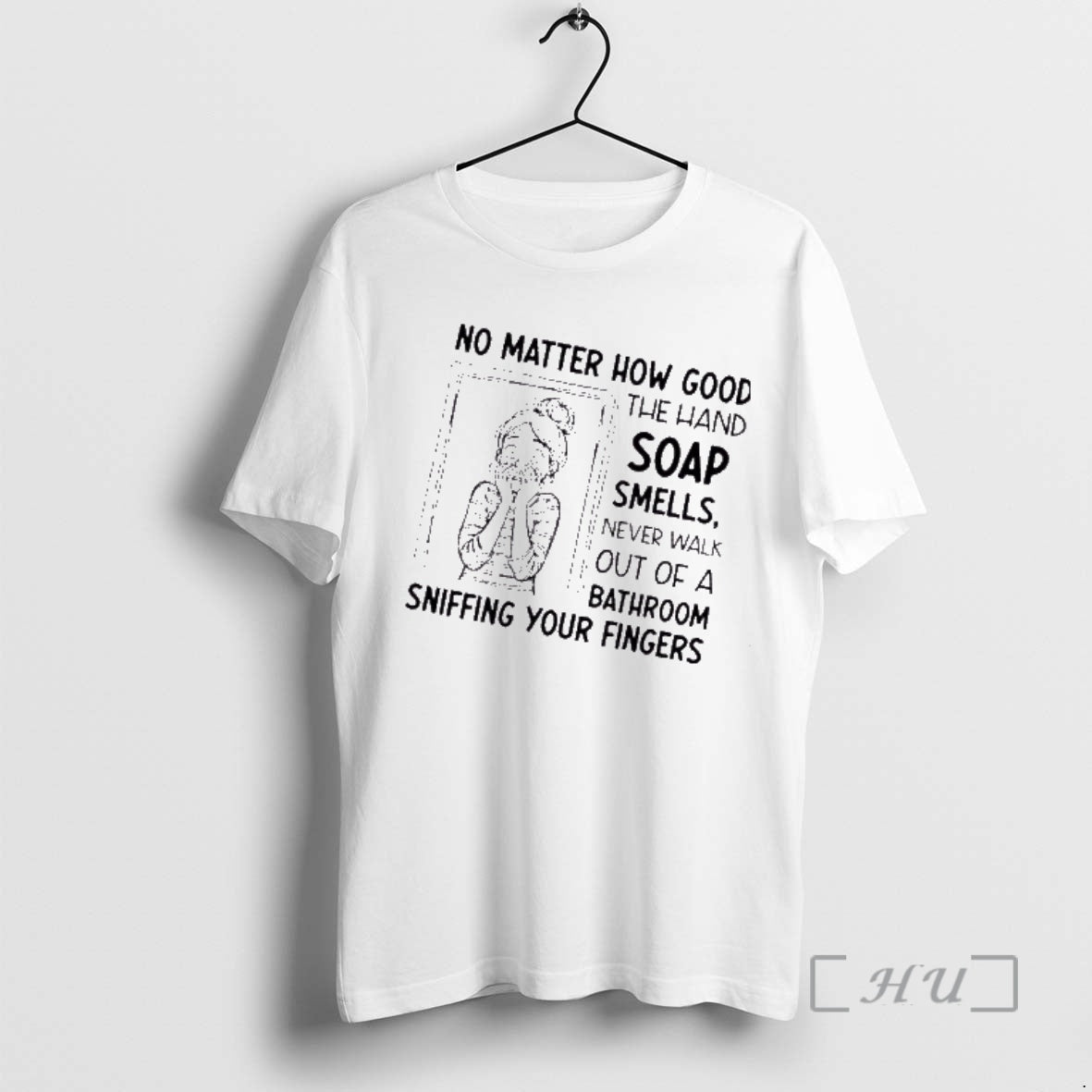 Trending Women No Matter How Good The Hand Soap Smells Never Walk Out Of T-Shirts, Hoodie, Sweatshirt | AU01DripNestTees.com