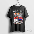Trending Yes Im Old But I Saw Denver Sports Teams Greatness Players Premium T Shirts Hoodie, Sweatshirt