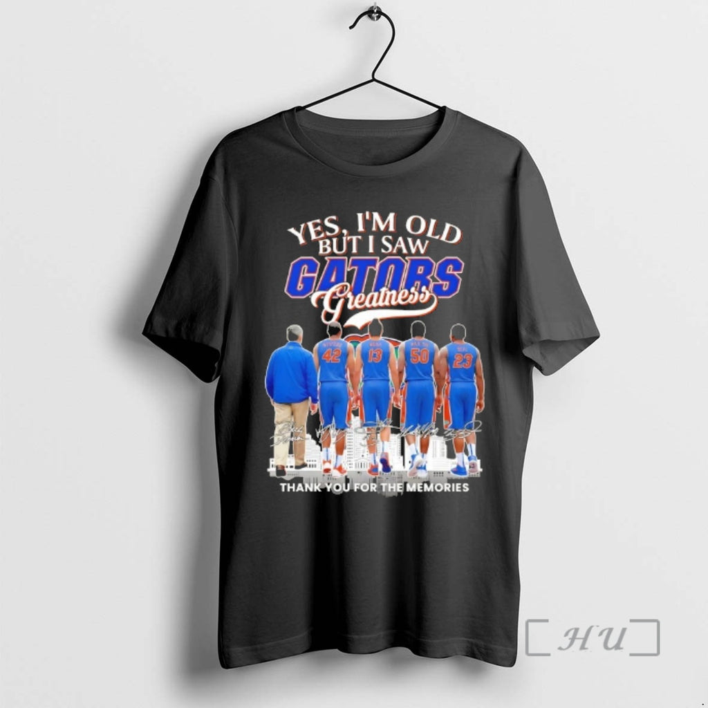 Trending Yes Im Old But I Saw Florida Gators Legends Greatness Thank You For The T-Shirts, Hoodie, Sweatshirt