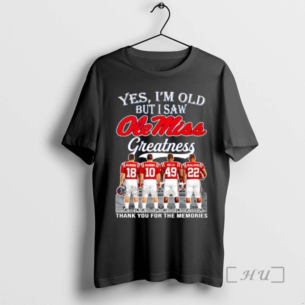 Trending Yes Im Old But I Saw Ole Miss Greatness Thank You For The Memories T-Shirts, Hoodie, Sweatshirt