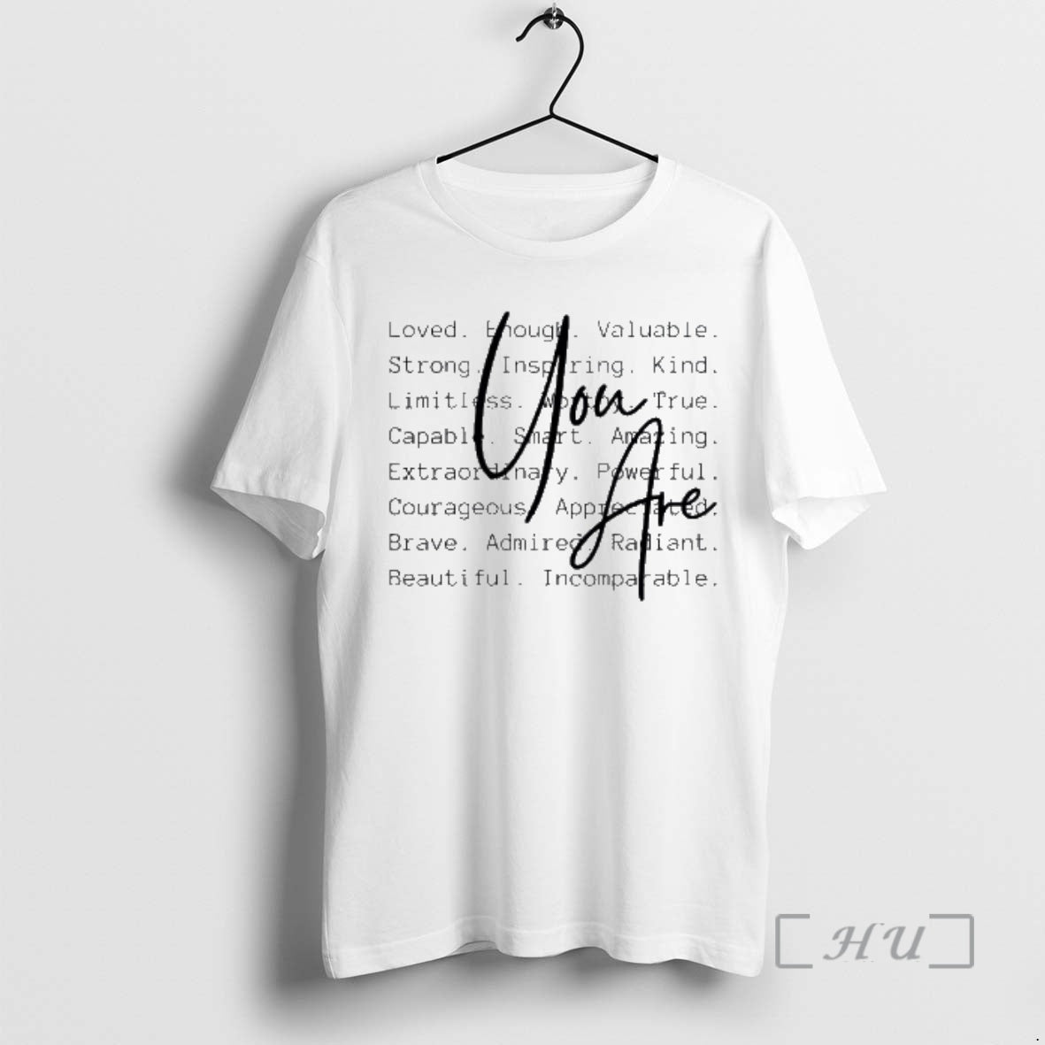 Trending You Are Loved Enough Valuable Strong Inspiring Kind T-Shirts, Hoodie, Sweatshirt | AU01DripNestTees.com
