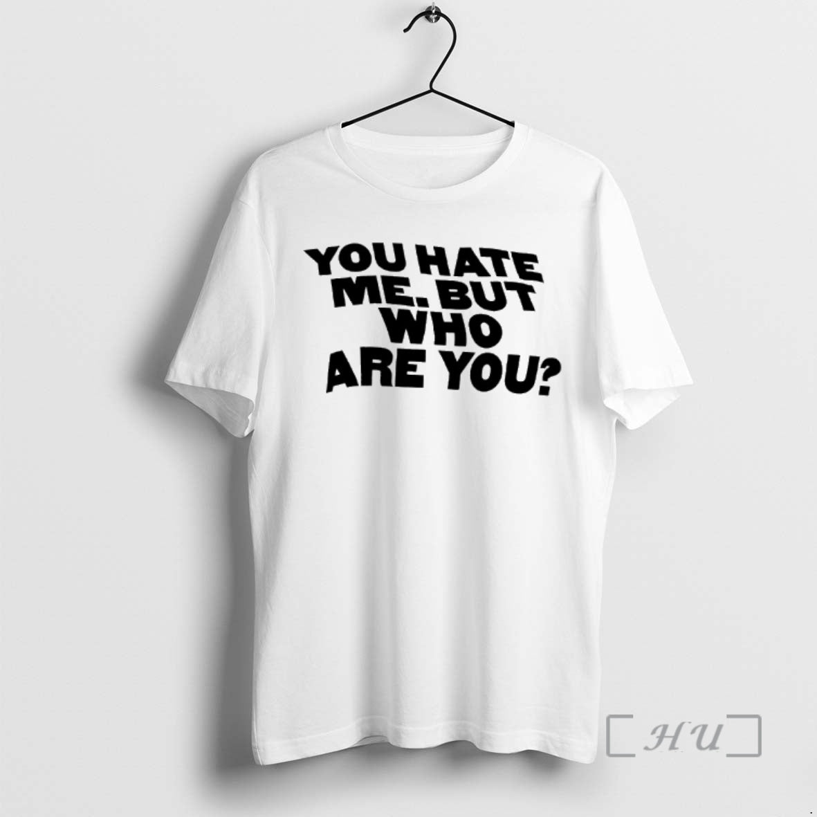 Trending You Hate Me But Who Are You T-Shirts, Hoodie, Sweatshirt | AU01DripNestTees.com
