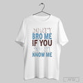 Trendy Awesome Buy Souvenir Connect Dont Bro Me If You Dont Know Me Printed
