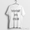 True Love Shouldnt Be This Complicated T Shirts