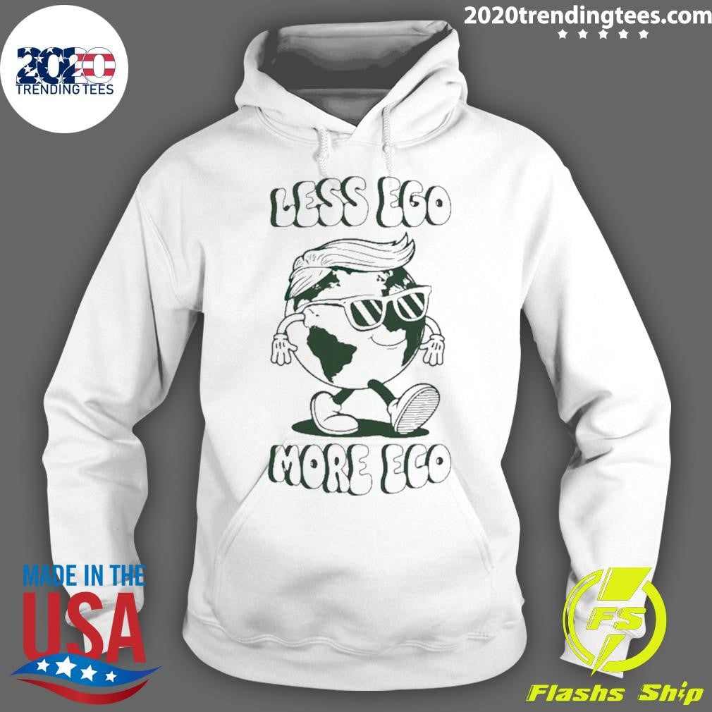 Trump Earth Less Ego More Eco Shirt