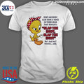 Tweety Bird Does Anybody Else Have A Voice In Their Head That Repeats Slap The Idiot Shirt